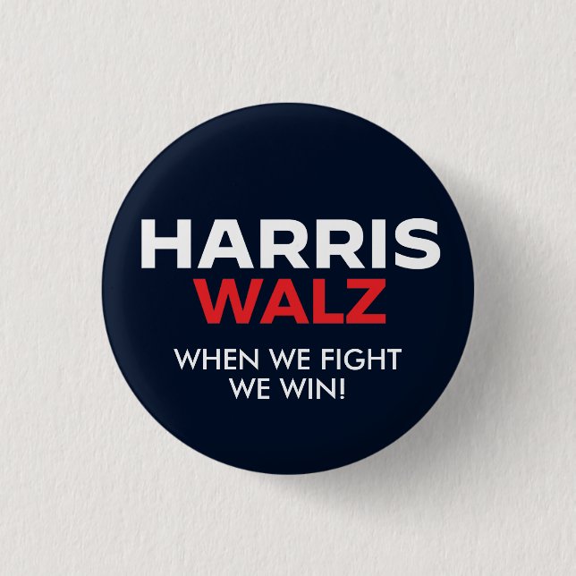 Harris Walz 2024 - When We Fight We Win 3 Cm Round Badge (Front)