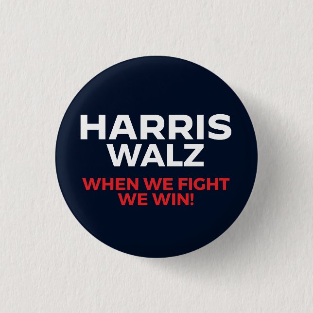 Harris Walz 2024 - When We Fight We Win! 3 Cm Round Badge (Front)