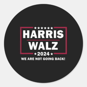 Harris Walz Waltz 2024 We Are Not Going Back Classic Round Sticker