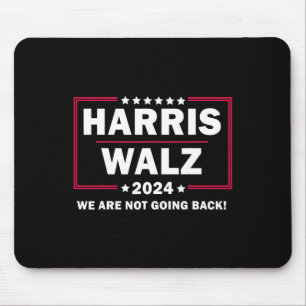 Harris Walz Waltz 2024 We Are Not Going Back Mouse Mat