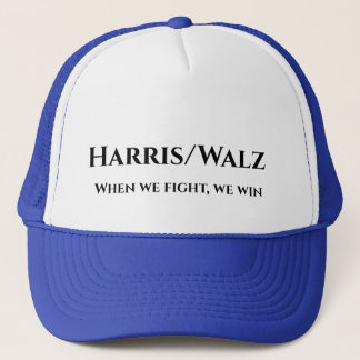 Harris/Walz when we fight	 Trucker Hat