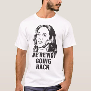 Harris We're Not Going Back 2024  T-Shirt