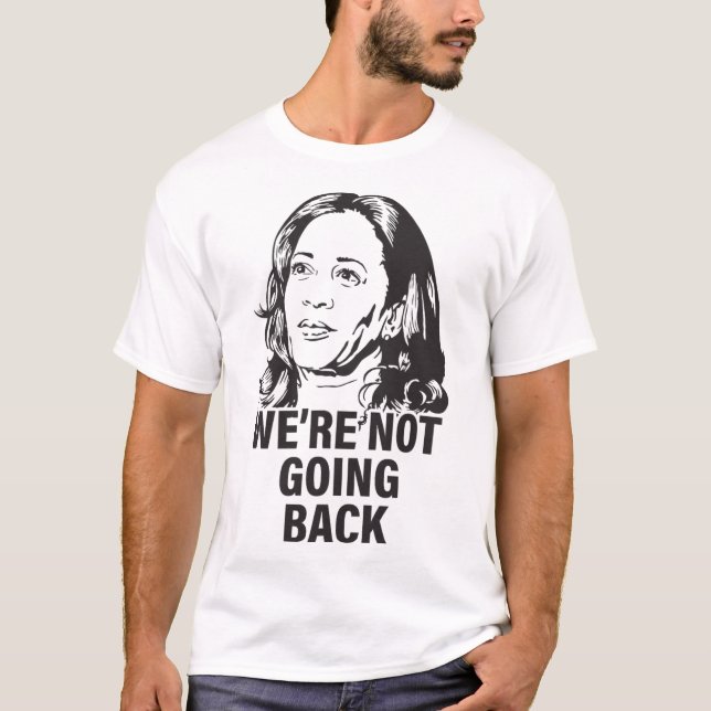 Harris We're Not Going Back 2024  T-Shirt (Front)