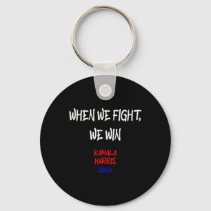 Harris When We Fight We Win 2024 Political Key Ring