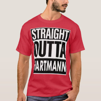 Hartmann Name Straight Outta Hartmann T-Shirt