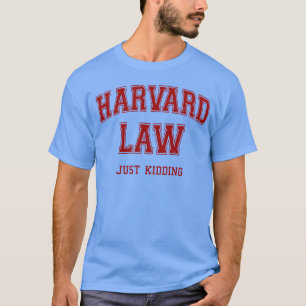 Harvard Law Just Kidding family T-Shirt