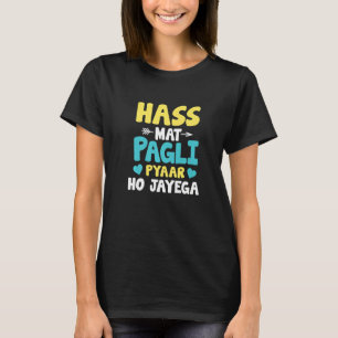 Has Mat Pagli Pyaar Funny Sarcastic Memes Premium T-Shirt