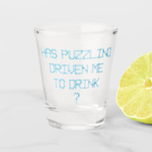 HAS PUZZLING DRIVEN ME TO DRINK ?