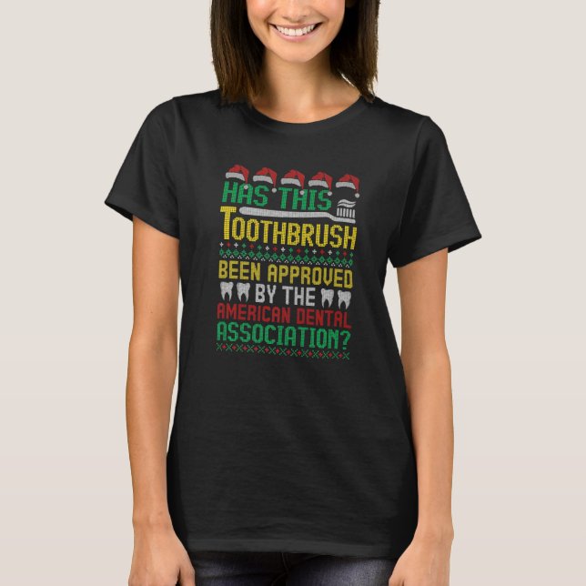 Has This Toothbrush Been Approved American Dental  T-Shirt (Front)