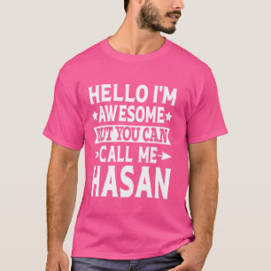 Hasan Surname Call Me Hasan Family Team Last Name T-Shirt