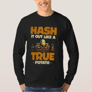 Hash It Out Like A True Potato Funny Lover T-Shirt