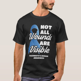 Hashimoto'S Awareness Gift Not All Wounds Are Visi T-Shirt