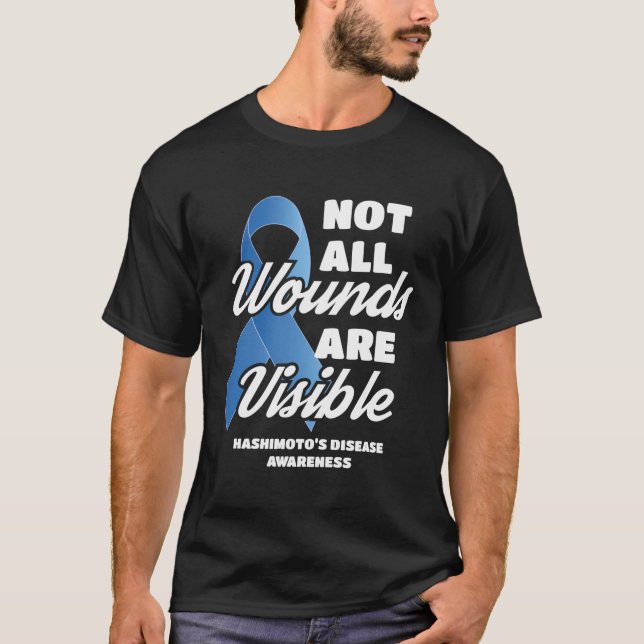 Hashimoto'S Awareness Gift Not All Wounds Are Visi T-Shirt (Front)