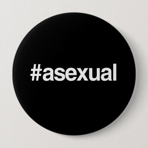 HASHTAG ASEXUAL 10 CM ROUND BADGE