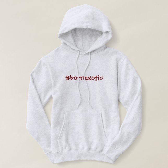 Hashtag Born Exotic Hoodie (Design Front)