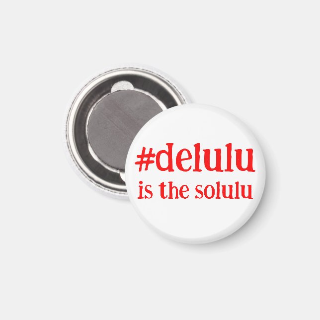 Hashtag # Delulu is the Solulu Red Magnet (Front/Back)