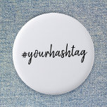 Hashtag # | Modern Minimalist Script Social Media 6 Cm Round Badge<br><div class="desc">A simple, stylish bespoke custom hashtag design which can easily be personalised with your favourite hash used in your Twitter, Instagram, Facebook, Pinterest or your other social media accounts. Make your own #hashtag go viral with this custom design! #YourHashtag in modern minimalist script handwritten typography ready for your custom tag...</div>