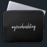 Hashtag | Modern Script Trendy Black Laptop Sleeve<br><div class="desc">A simple, stylish bespoke custom hashtag design which can easily be personalised with your favourite hash used in your Twitter, Instagram, Facebook, Pinterest or your other social media accounts. Make your own #hashtag go viral with this custom design! #YourHashtag in modern minimalist script handwritten typography ready for your custom tag...</div>