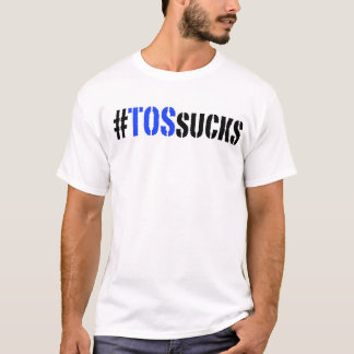 Hashtag TOS Sucks Tshirt
