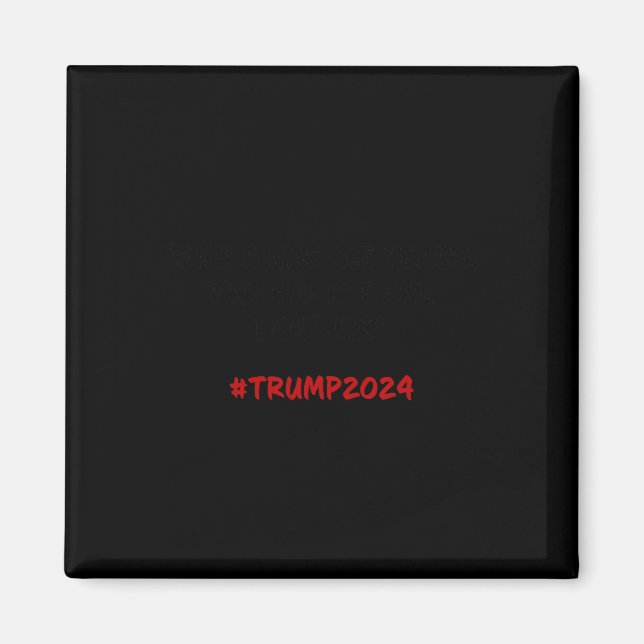 Hasn't She Done It Funny Kamala Harris Trump Quote Magnet (Front)