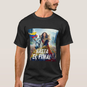 Hasta El Final Maria Corina Machado  T-Shirt
