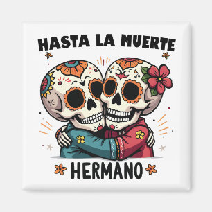 Hasta La Muerte Hermano Day of the Death Magnet