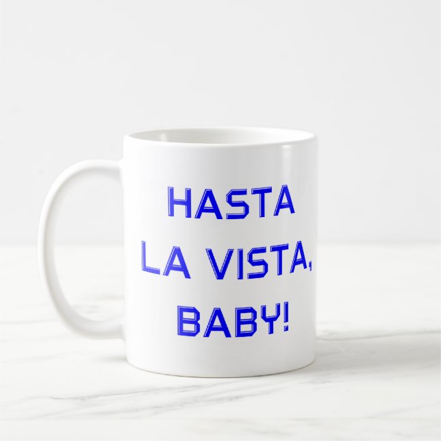 hasta la vista coffee mug (Left)