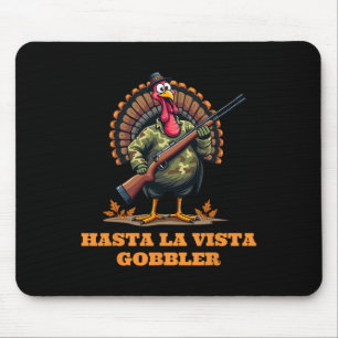 Hasta La Vista Gobbler Thanksgiving Camouflage Cam Mouse Mat