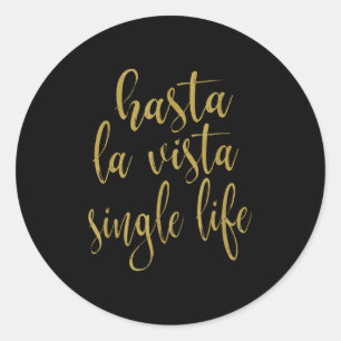Hasta La Vista Single Life Funny Bride And Groom T Classic Round Sticker