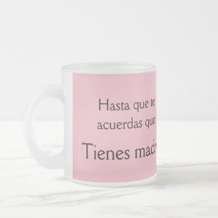 Hasta que te acuerdas que tienes madre frosted glass coffee mug
