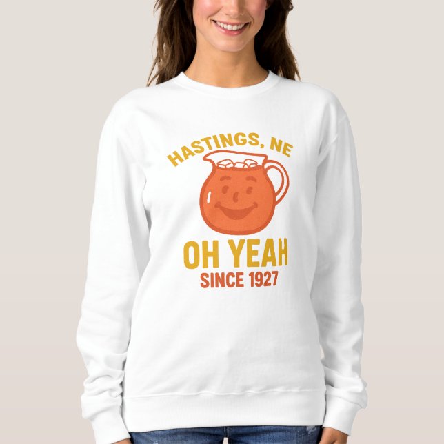 Hastings Nebraska Kool-Aid Tribute | OH YEAH  Sweatshirt (Front)
