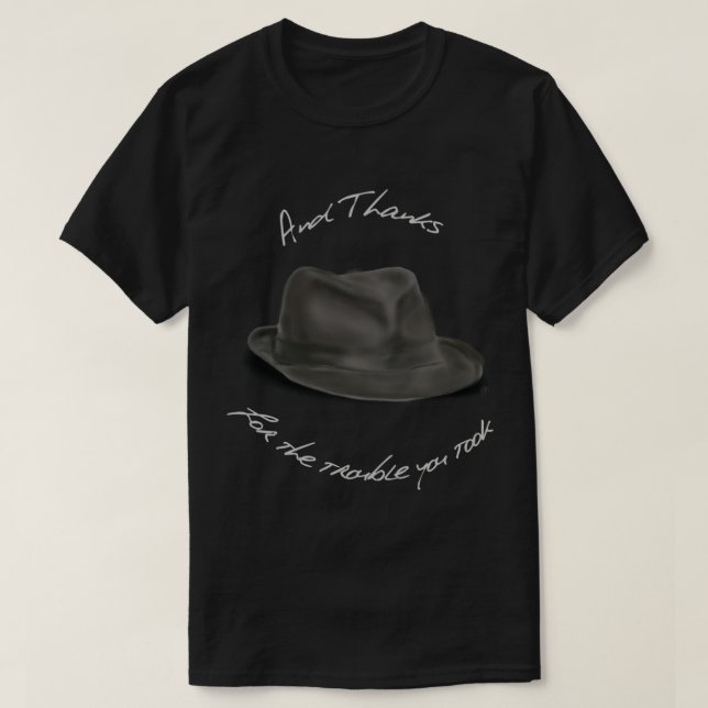 Hat for Leonard Cohen, And Thanks   T-Shirt (Design Front)