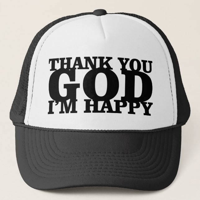 hat-thank you god im happy trucker hat (Front)