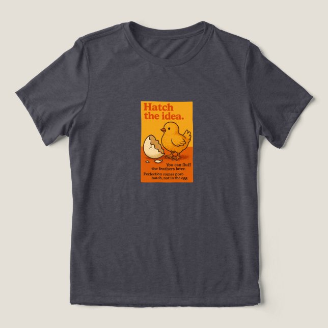 Hatch the idea. Tri-Blend shirt (Design Front)