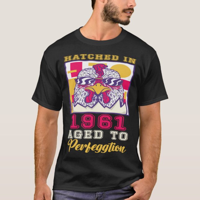 Hatched in 1961 Aged to Perfeggtion T-Shirt (Front)