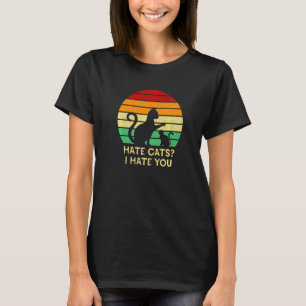 Hate Cats I Hate You Cat   Kitten Humour Family  1 T-Shirt