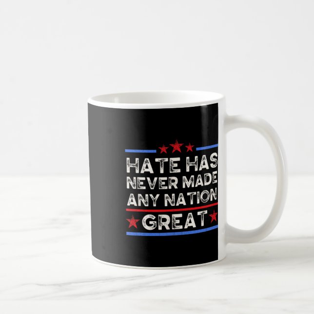 Hate Has Never Made Any Nation Great, Anti Trump,  Coffee Mug (Right)