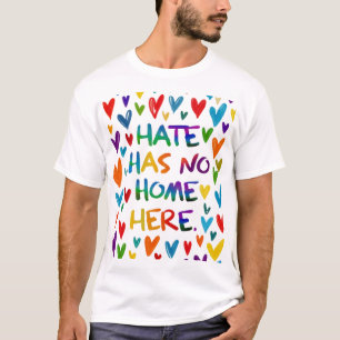 Hate Has No Home Here Colorful Heart Statement Art T-Shirt