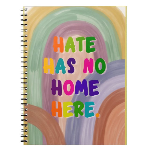 Hate Has No Home Here Colorful Rainbow  Notebook (Front)