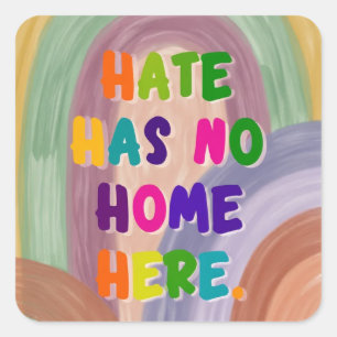 Hate Has No Home Here Colorful Rainbow Square Sticker