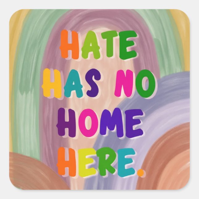 Hate Has No Home Here Colorful Rainbow  Square Sticker (Front)