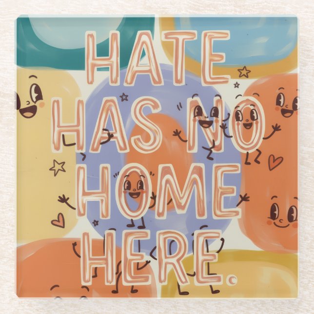 Hate Has No Home Here Playful Character Art Glass Coaster (Front)