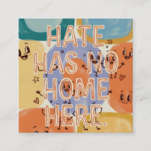 Hate Has No Home Here Playful Character Art Square Business Card