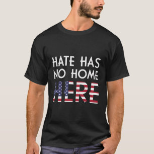 Hate Has No Home Here Shirt Social Justice