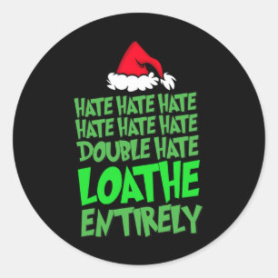 Hate Hate Double Hate Loathe Entirely Fun Christma Classic Round Sticker