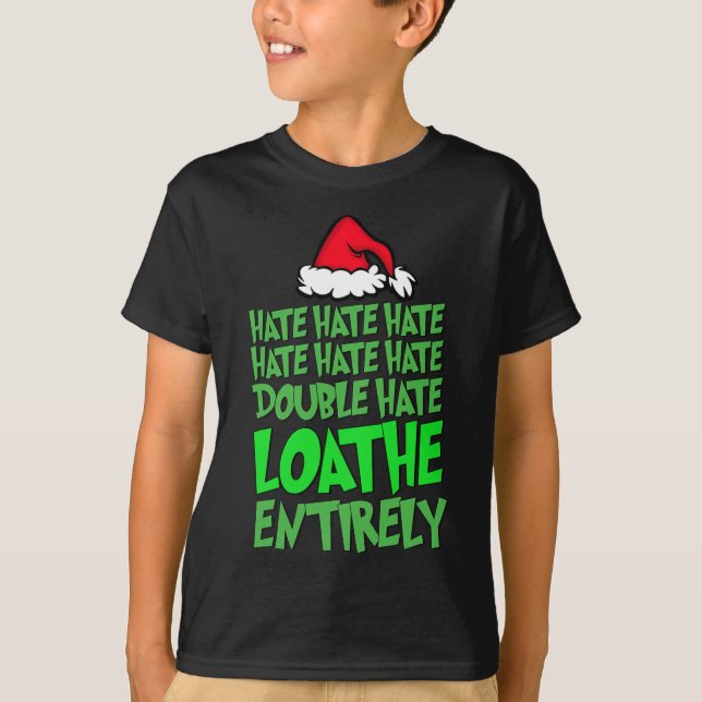 Hate Hate double hate loathe entirely Fun Christma T-Shirt (Front)