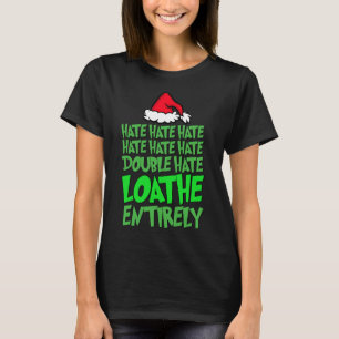 Hate Hate Double Hate Loathe Entirely Fun Christma T-Shirt