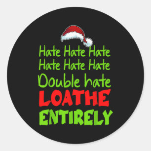 Hate Hate Double Hate Loathe Entirely Funny Christ Classic Round Sticker