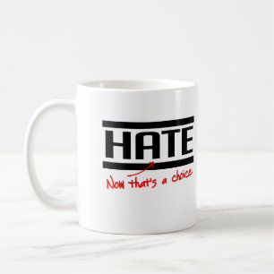 Hate is a choice coffee mug