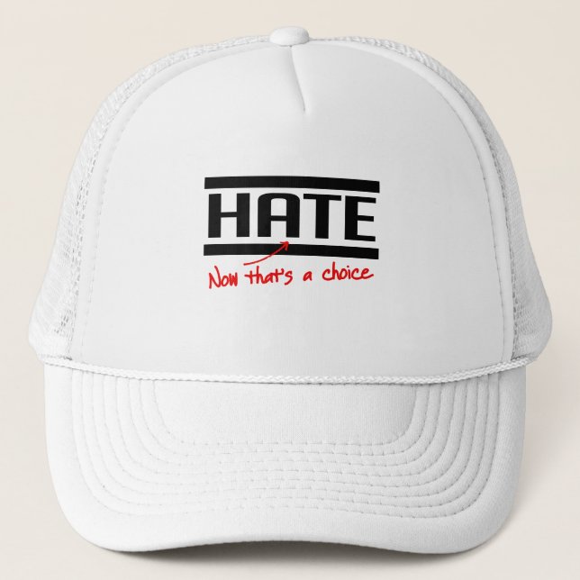 Hate is a choice trucker hat (Front)